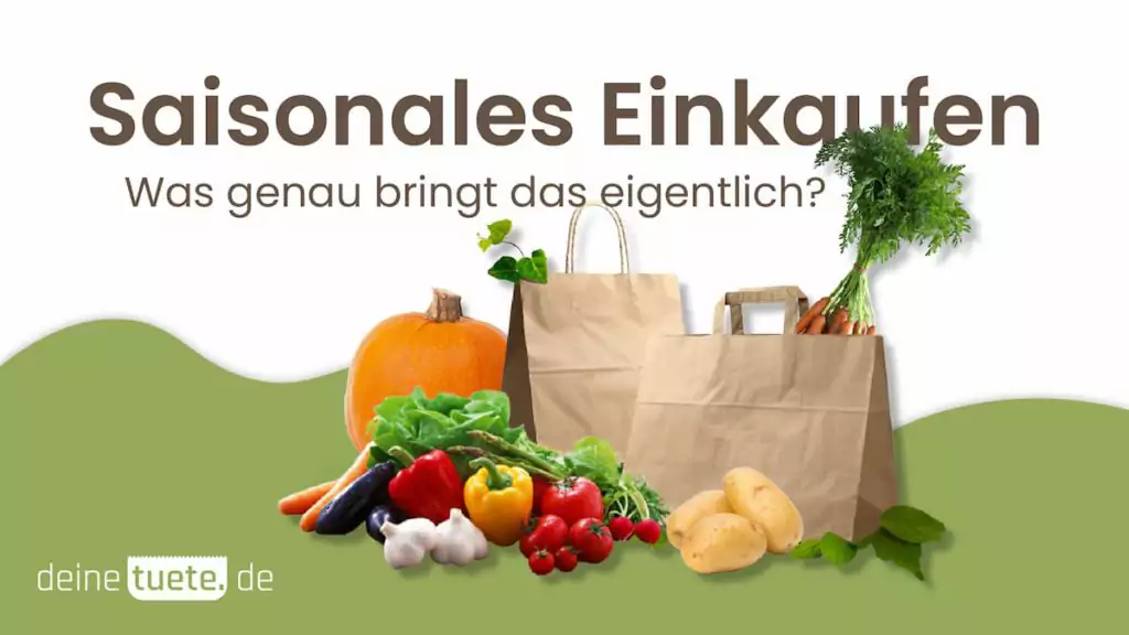 Saisonales Einkaufen von Saisonalen Lebensmitteln um nachhaltiger zu Handeln. Ein Blog von deinetuete.de dein Partner für nachhaltige To-Go Verpackungen für Gastronomiebetriebe.